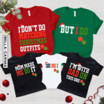 Personalized But I Do So Do I Mom Made Do It I Do Not Do Matching Christmas Outfits Family Matching Shirt