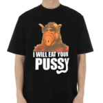 Alf I Will Eat Your Pussy Shirt