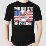 Vert Der Ferk 24 For President 2024 Shirt