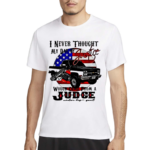 I Never Thought My Day Of Justice Would Come From A Judge USA Flag Shirt