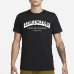 Low Income High Standards Tee Shirt