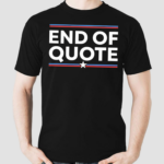 End Of Quote Shirt