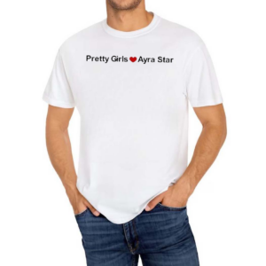 Pretty Girls Love Ayra Starr Shirt