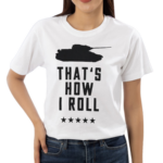 World Of Tanks Thats How I Roll Olive Shirt