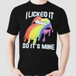 I Licked It So Its Mine Lgbt Lips Shirt