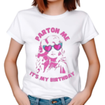 Dolly Parton Me Its My Birthday Shirt