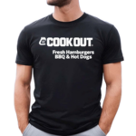 Cook Out Fresh Hamburgers Bbq Hot Dogs Shirt