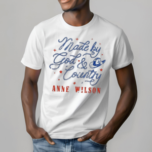 Anne Wilson Made By God And Country Shirt