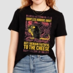 Countless Horrors Await But I Remain Faithful To The Cheese Rat Shirt