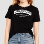 Low Income High Standards Shirt