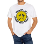 Who Up Late Jorkin They Tears Shirt