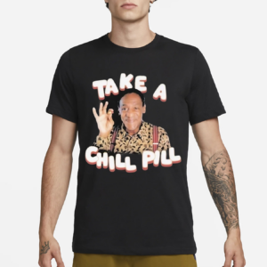 Take A Chill Pill Bill Cosby Shirt