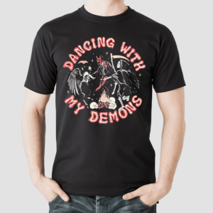 Dancing With My Demons Shirt