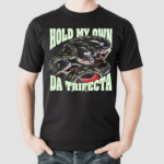 Hold My Own The Trifecta Shirt