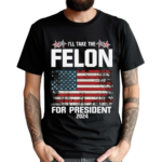 Felon for President 2024 USA Flag Shirt