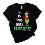 Grinch Is This Jolly Enough Matching Christmas Shirt