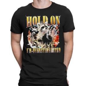 Raccoon Hold On Im Overstimulated Vintage Shirt