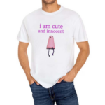 Sweetiebird I Am Cute And Innocent John Wow Cool Shirt