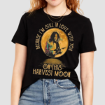 Neil Young Crazy Horse Because Im Still In Love With You On This Harvest Moon Shirt