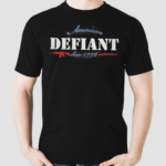 American Defiant Since 1776 Shirt