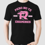 Fuerza Regida Pero No Te Enamores shirt