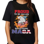 Proud To Be Called An Extreme Maga Shirt