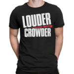 Louder With Crowder Shirt