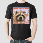 Break Time Is Over Back To Clowning Shirt