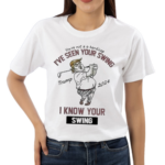 I’ve Seen Your Swing I Know Your Swing Golf Shirt