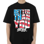 MJF Better Than You USA Shirt