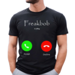 Freakbob Is Calling Cringey Shirt