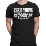 Chris Young Double Down On A Good Time Shirt