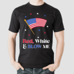 Red White And Blow Me Usa Flag Shirt