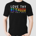 Love Thy Neighbor The Table Mpls Shirt