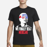 4th Of July We Finally Beat Medicare Shirt