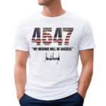 4547 My Revenge Will Be Success Signature Text Shirt