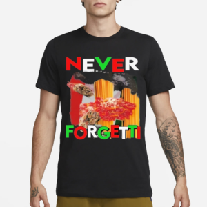 Never Forgetti 9 11 Shirt