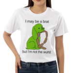 I May Be A Brat But I Am Not The Wurst Shirt