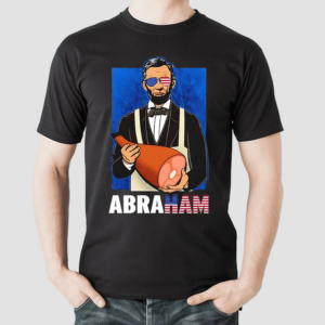 Abraham Lincoln Holding A Ham Abraham 4th Of July Shirt