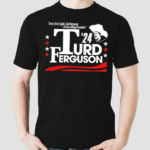 Turd Ferguson For President 2024 Shirt