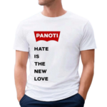 Panoti Hate Is The New Love Shirt