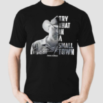 Jason Aldean The Country Legend Try That In A Small Town Signature shirt