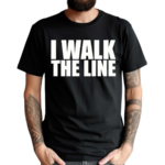 I Walk The Line Shirt