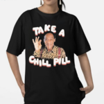 Take A Chill Pill Bill Cosby Shirt