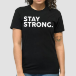 Stay Strong Shirt