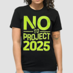 No To Project 2025 Shirt