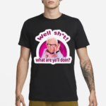 Well Shit What Are Yall Doin Shirt