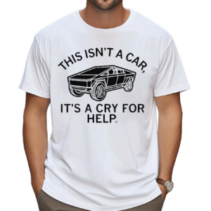 This Isn’t Car It’s A Cry For Help Shirt