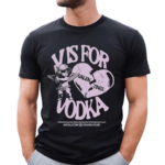 V Is For Vodka Valentines Redefining Established Model And Breaking The Imposed Social Rules Shirt