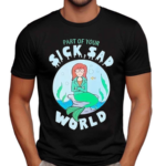 Part Of Your Sick Sad World Daria Mermaid Shirt